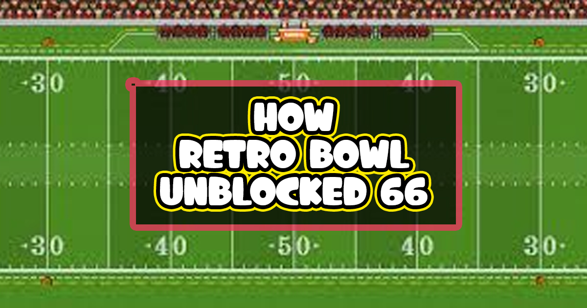 How Retro Bowl Unblocked 66 Became a Viral Sensation