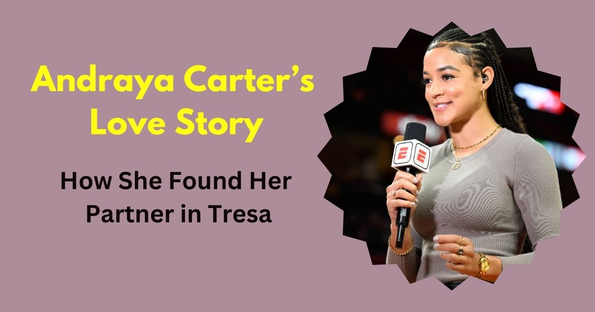 Andraya Carter’s Love Story: How She Found Her Partner in Tresa