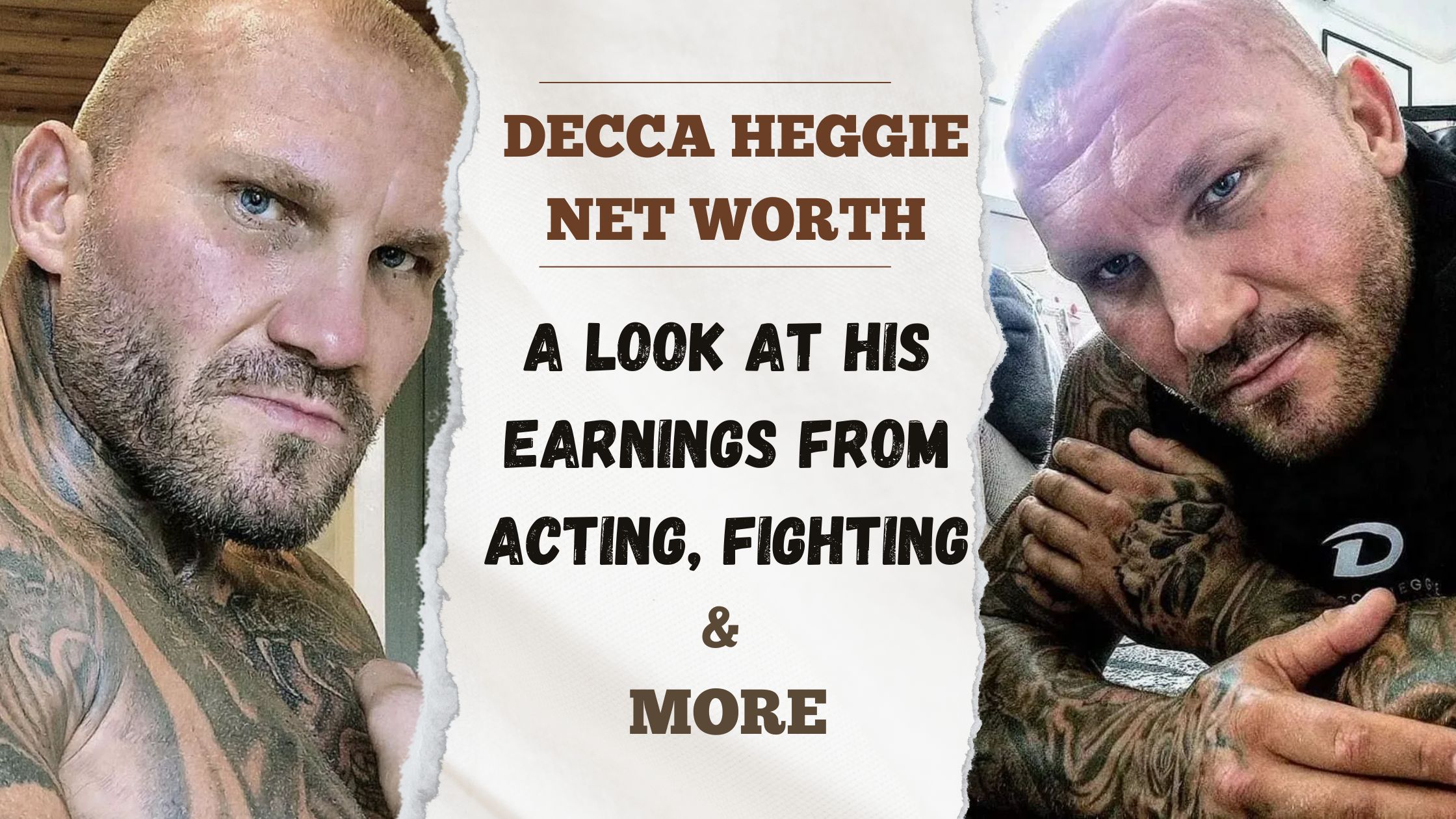 Decca Heggie’s Net Worth: A Look at His Earnings from Acting, Fighting, and More