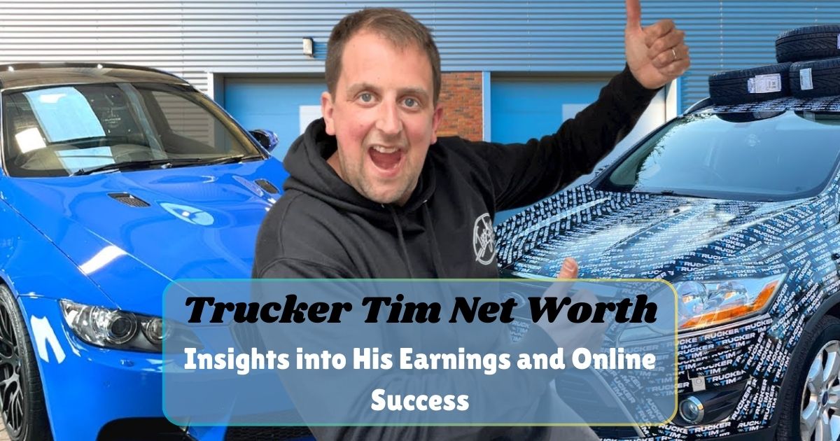 Trucker Tim Net Worth: Insights into His Earnings and Online Success