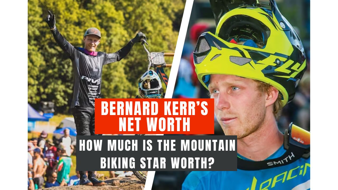 Bernard Kerr’s Net Worth: How Much Is the Mountain Biking Star Worth?